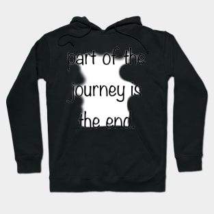 Part of the journey is the end. Hoodie